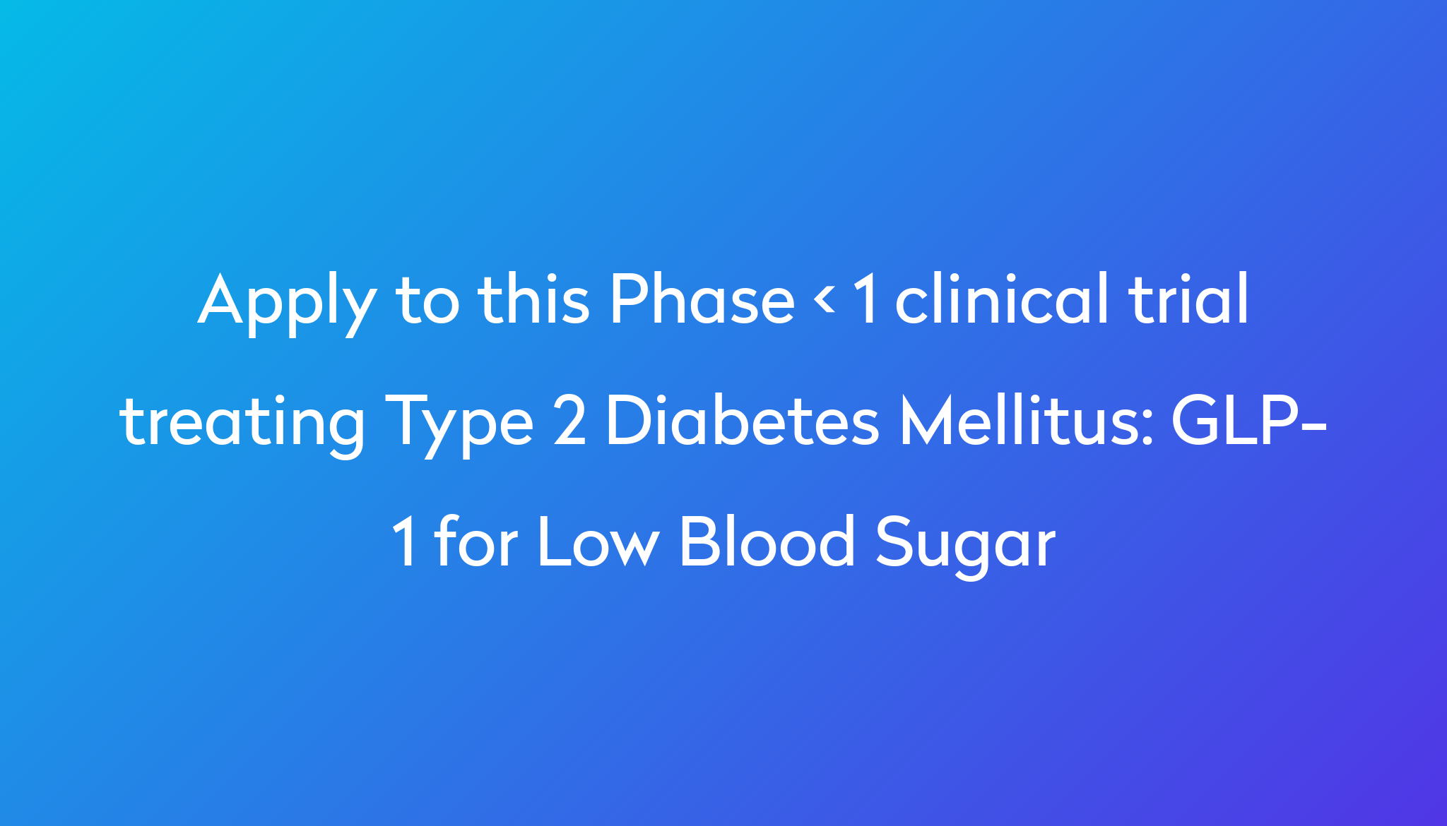 GLP-1 for Low Blood Sugar Clinical Trial 2024 | Power
